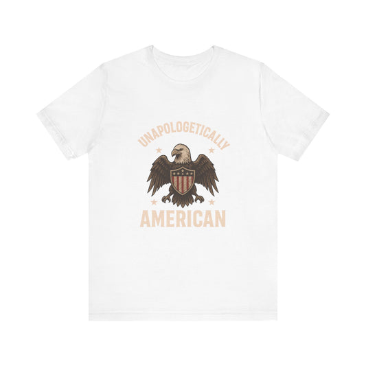 Unapologetically American Tee, Patriotic Shirt, Unisex Tee, Fourth of July Apparel, Eagle Graphic Tee, Independence Day T-shirt